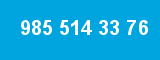 985 514 33 76 985 514 33 76